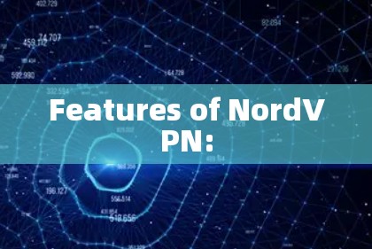 Features of NordVPN: