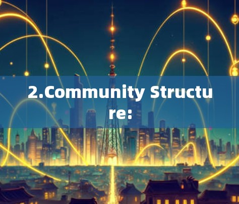 2.Community Structure: