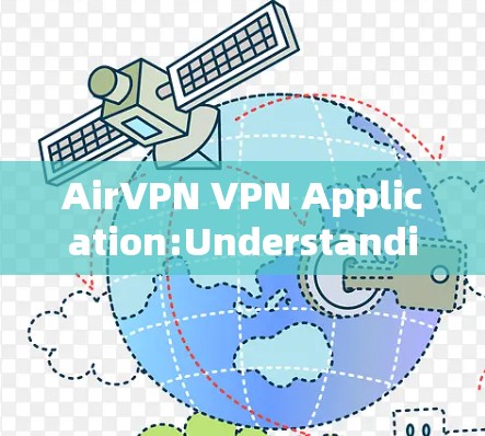 AirVPN VPN Application:Understanding and Downloading