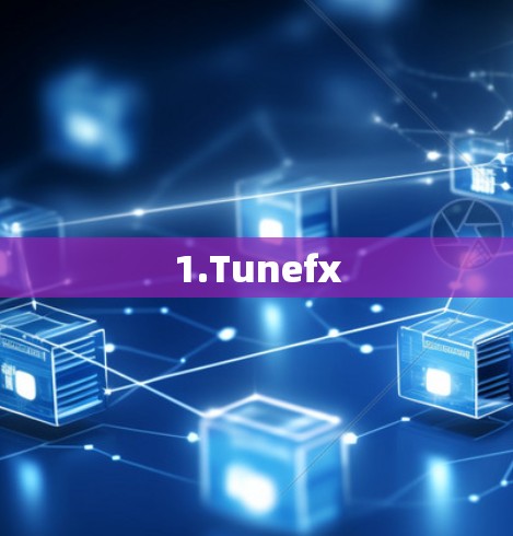 1.Tunefx
